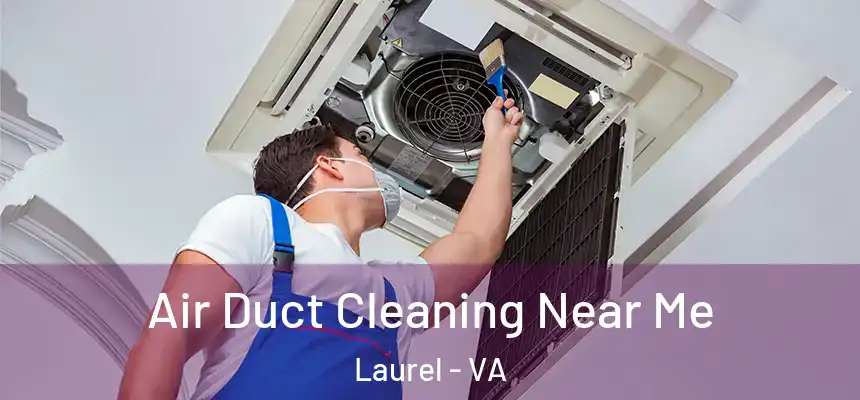  Air Duct Cleaning Near Me Laurel - VA