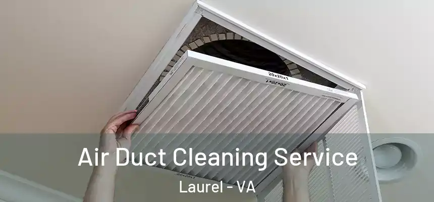  Air Duct Cleaning Service Laurel - VA