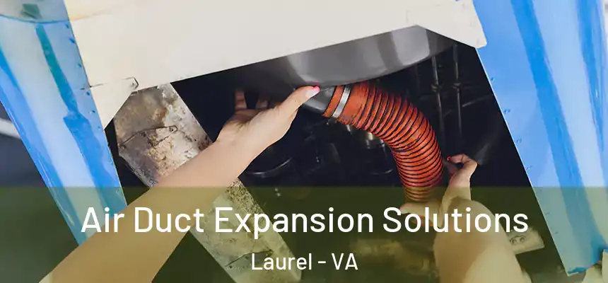  Air Duct Expansion Solutions Laurel - VA