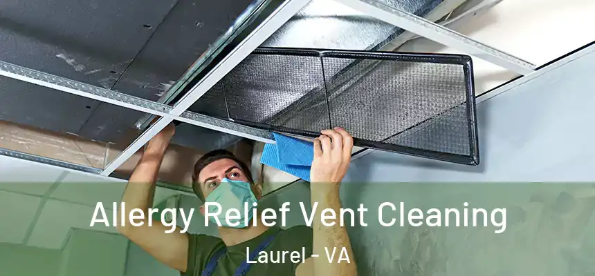  Allergy Relief Vent Cleaning Laurel - VA