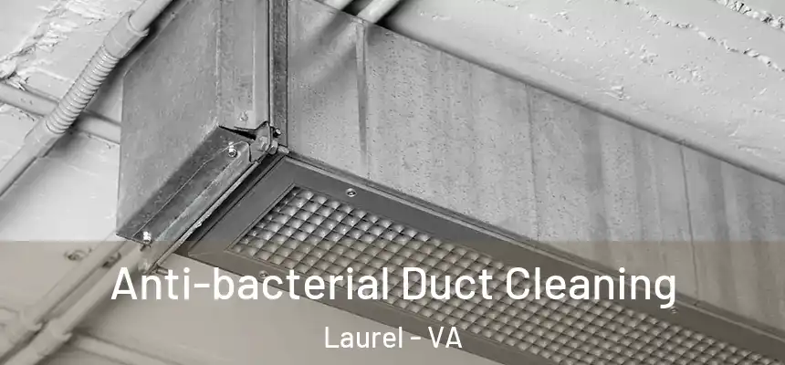  Anti-bacterial Duct Cleaning Laurel - VA