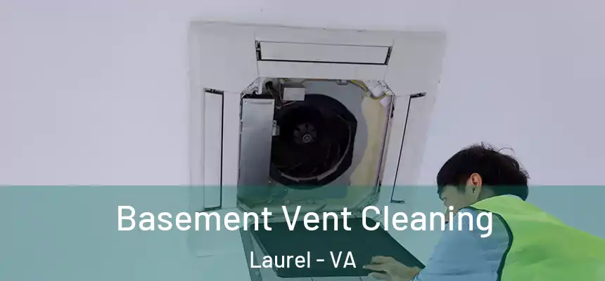  Basement Vent Cleaning Laurel - VA