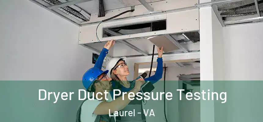  Dryer Duct Pressure Testing Laurel - VA