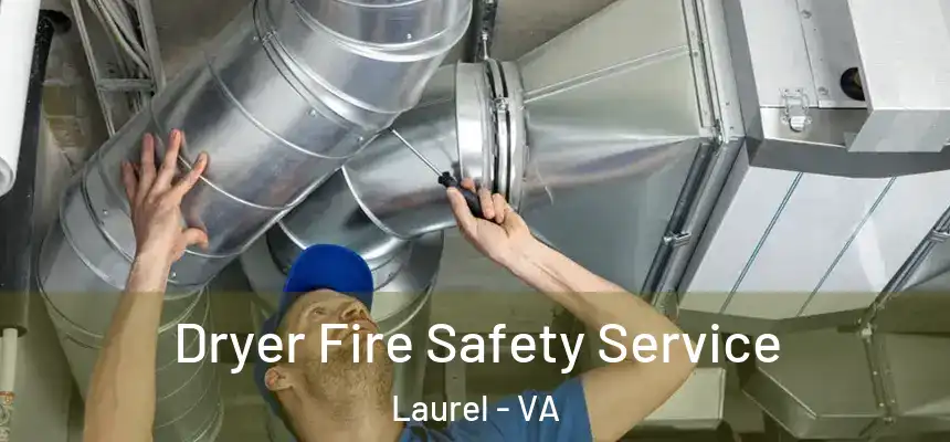  Dryer Fire Safety Service Laurel - VA