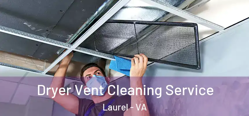  Dryer Vent Cleaning Service Laurel - VA