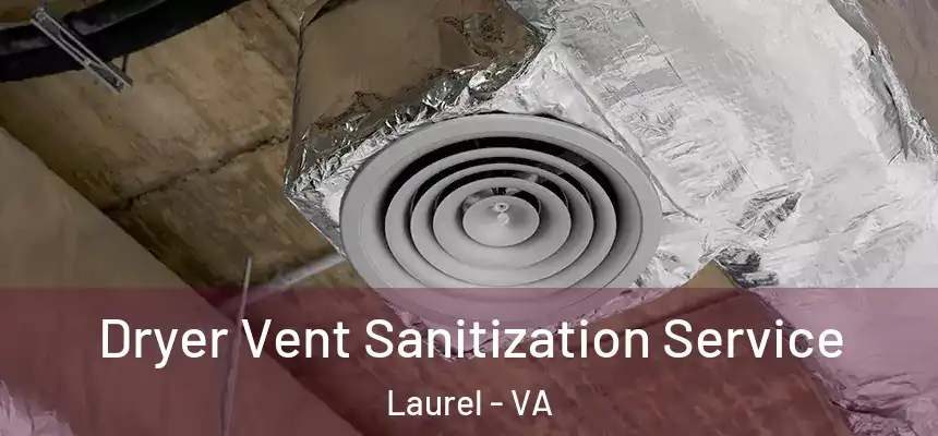  Dryer Vent Sanitization Service Laurel - VA