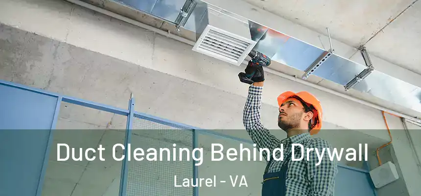  Duct Cleaning Behind Drywall Laurel - VA