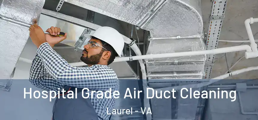  Hospital Grade Air Duct Cleaning Laurel - VA