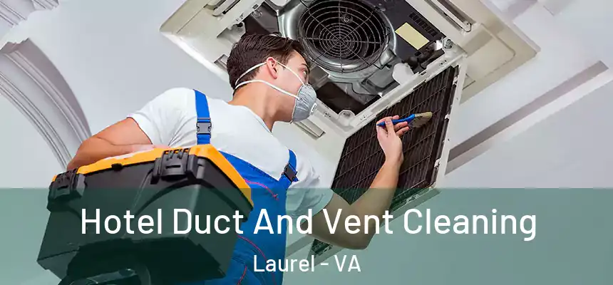  Hotel Duct And Vent Cleaning Laurel - VA