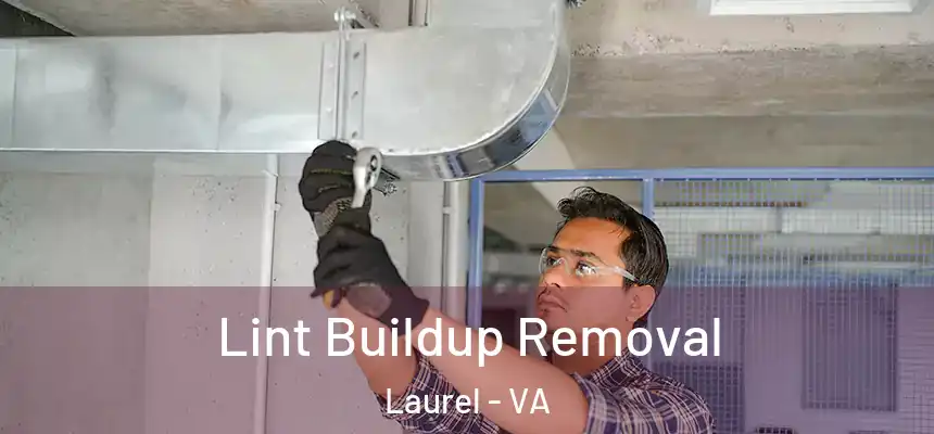  Lint Buildup Removal Laurel - VA