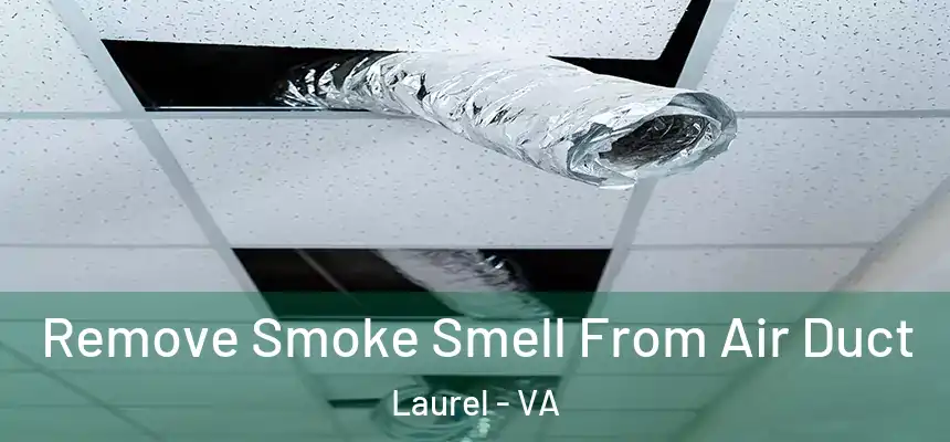  Remove Smoke Smell From Air Duct Laurel - VA