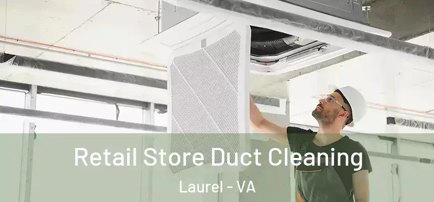  Retail Store Duct Cleaning Laurel - VA