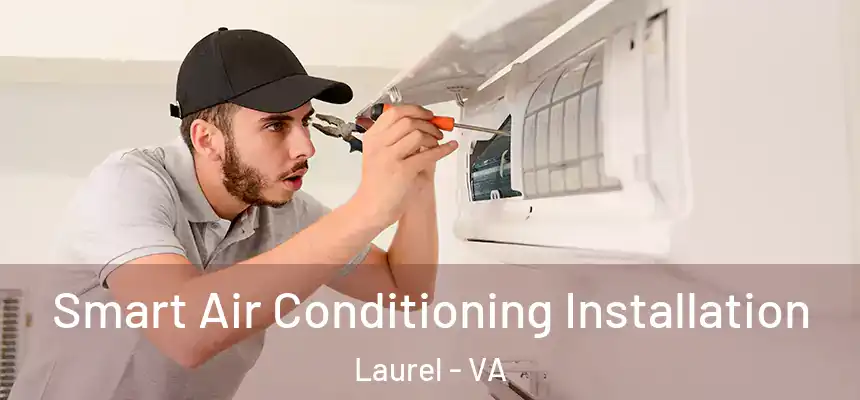  Smart Air Conditioning Installation Laurel - VA