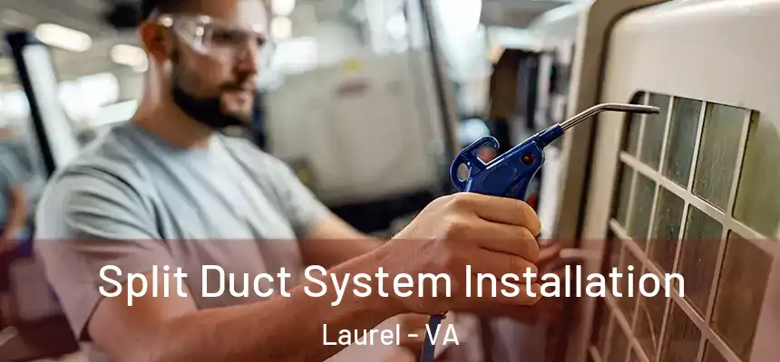  Split Duct System Installation Laurel - VA