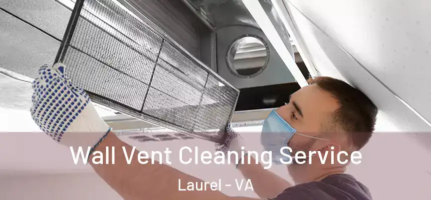  Wall Vent Cleaning Service Laurel - VA